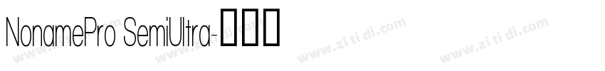 NonamePro SemiUltra字体转换 NonamePro SemiUltra字体转换